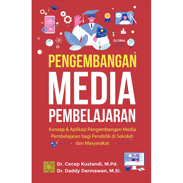 Pengembangan Media Pembelajaran : Konsep & Aplikasi Pengembangnan Media Pembelajaran  bagi Pendidik di Sekolah dan Masyarakat