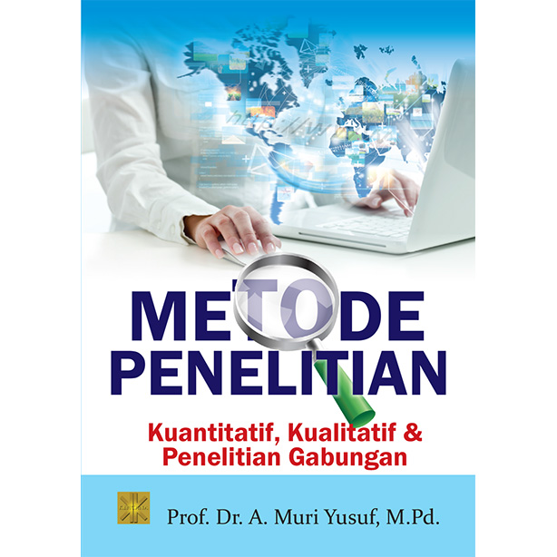 Metode Penelitian : Kuantatif, Kualitatif dan Penelitian Gabungan