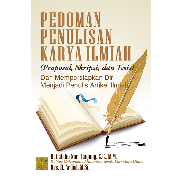 Pedoman Penulisan Karya Ilmiah (Proposal, Skripsi, dan Tesis) dan Mempersiapkan Diri Menjadi Penulis Artikel Ilmiah