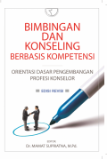 Bimbingan dan Konseling Berbasis Kompetensi : Orientasi Dasar Pengembangan Profesi Konselor