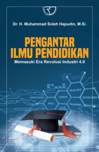 Pengantar Ilmu Pendidikan : Memasuki Era Revolusi Industri 4.0