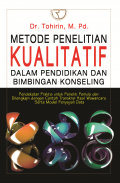 Metode Penelitian Kualitatif Dalam Pendidikan Dan Bimbingan Konseling : Pendekatan Praktis Untuk Peneliti dan Dilengkapi dengan Contoh Transkip  Hasil Wawancara Serta Model Penyajian Data