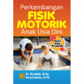 Perkembangan Fisik Motorik anak Usia Dini : Teori dan Praktik