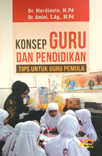 Konsep Guru dan Pendidikan : Tips untuk Guru Pemula