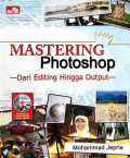 Mastering Photoshop : Dari Editing Hingga Output