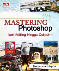 Mastering Photoshop : Dari Editing Hingga Output