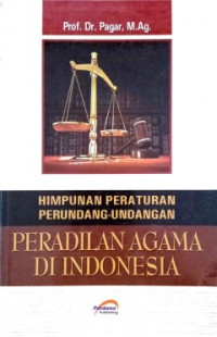 Himpunan-Himpunan Perundang-Undangan: Peradilan Agama Di Indonesia