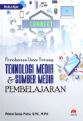 Pemahaman Dasar Tentang Teknologi Media dan Sumber Media Pembelajaran