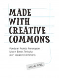 Made With Creative Commons : Panduan Praktis Penerapan Model Bisnis Terbuka oleh Creative Commons