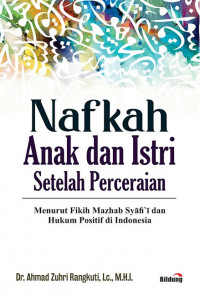 Nafkah Anak dan Istri Setelah Perceraian : Menurut Fikih Mazhab Syafi'i dan Hukum Positif Indonesia