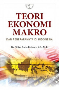 Teori Ekonomi Makro : Dan Penerapannya Di Indonesia